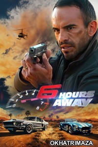 6 Hours Away (2024) ORG Hollywood Hindi Dubbed Movie