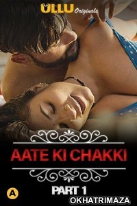 Aate Ki Chakki (Charmsukh) (2021) Part 1 Hindi Season 1 Complete Show