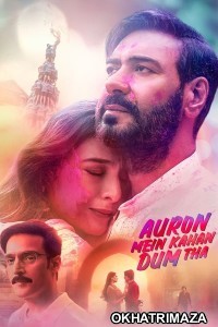 Auron Mein Kahan Dum Tha (2024) Bollywood Hindi Movie