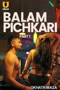 Balam Pichkari (2025) Part 1 Ullu Hindi Hot Web Series