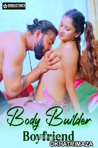 Body Builder Boyfriend (2024) BindasTimes Hindi Hot Short Film