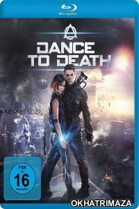 Dance to Death (2017) Hollywood Hindi Dubbed Movie