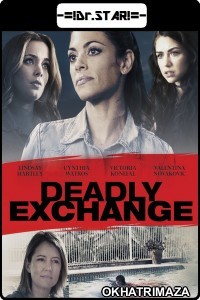 Deadly Exchange (2017) Hollywood Hindi Dubbed Movie