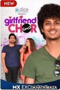 Girlfriend Chor (2020) Hindi Season 1 Complete Show