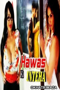 Hawas Ki Inteha (2016) Bollywood Hindi Movie