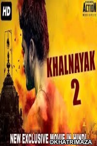 KHALNAYAK 2 (2018) Hindi Dubbed Movie