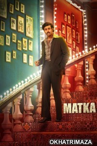 Matka (2024) ORG South Inidan Hindi Dubbed Movie