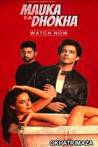 Mauka Ya Dhoka (2023) Hindi Season 1 Complete Web Series