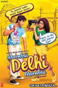 Mumbai Delhi Mumbai (2014) Bollywood Hindi Movie