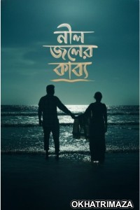 Neel Joler Kabyo (2023) Bangla Movie