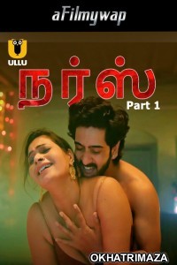 Nurse (2024) Part 1 Ullu Tamil Hot Web Series