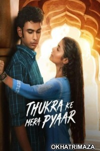 Thukra Ke Mera Pyaar (2024) Season 1 Hindi Web Series