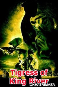 Tigress of King River (2002) ORG Hollywood Hindi Dubbed Movie