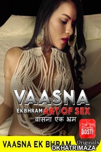 Vaasna Ek Bhram (2020) UNRATED Hindi CinemaDosti Originals Short Film