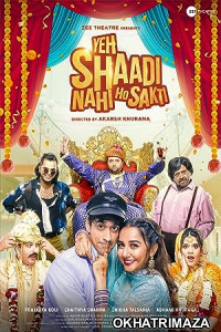 Yeh Shaadi Nahi Ho Sakti (2023) Bollywood Hindi Movie