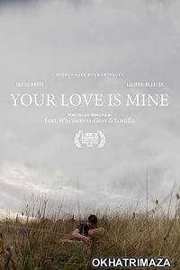 Your Love Is Mine (2022) HQ Hindi Dubbed Movie